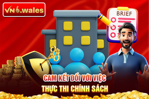 Cam kết đối với việc thực thi chính sách