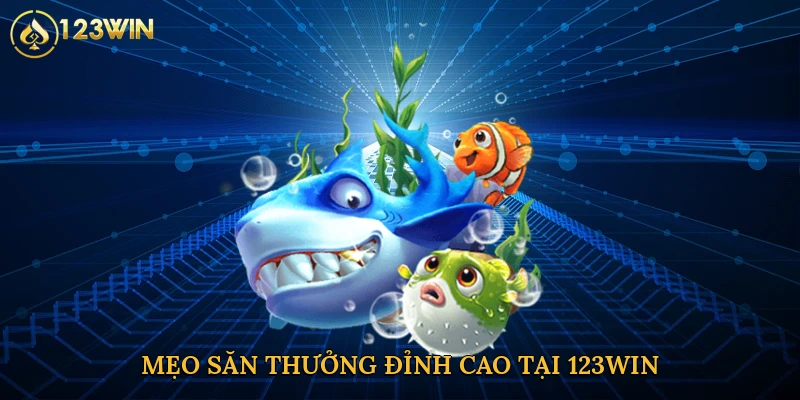 Mẹo săn thưởng đỉnh cao tại 123win