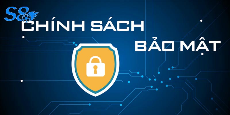 Các chính sách bảo mật cho thành viên chính thức S8